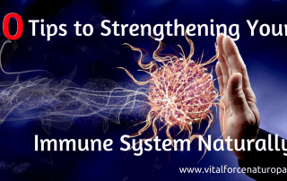 Vital Force Naturopathic: 10 Tips to Strengthening Your Immune System Naturally